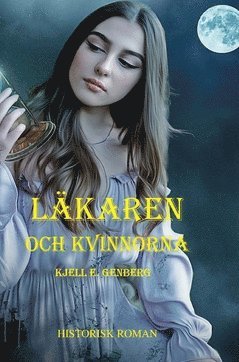 Läkaren och kvinnorna - Kjell E. Genberg - Books - Exilium förlag - 9789187511585 - August 23, 2019