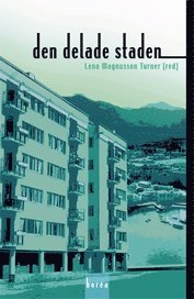 Cover for Sture Öberg · Den delade staden : segregation och etnicitet i stadsbygden (Bok) (2008)