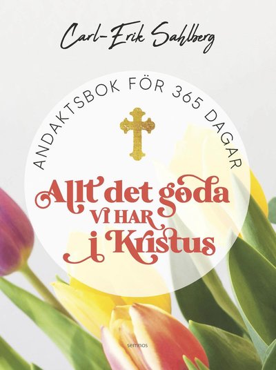 Cover for Carl-Erik Sahlberg · Allt det goda vi har i Kristus (Paperback Book) (2025)