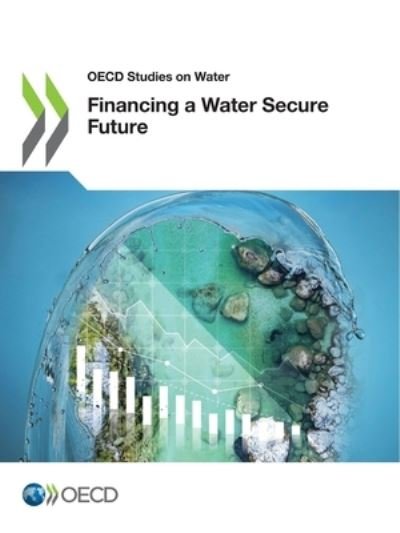Cover for Organisation for Economic Co-operation and Development · Financing a water secure future (Paperback Book) (2022)
