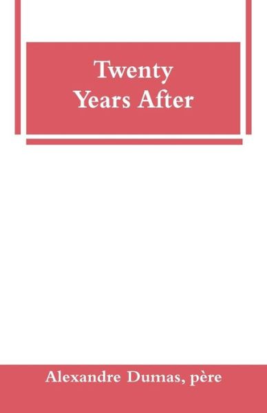 Cover for Pere Alexandre Dumas · Twenty Years After (Paperback Book) (2019)