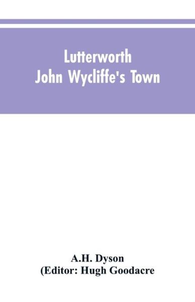 Lutterworth - A H Dyson - Bøger - Alpha Edition - 9789353604585 - 30. marts 2019