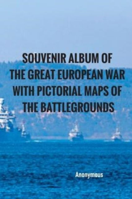 Cover for Anonymous · Souvenir Album of the Great European War with Pictorial Maps of the Battlegrounds (Paperback Book) (2022)