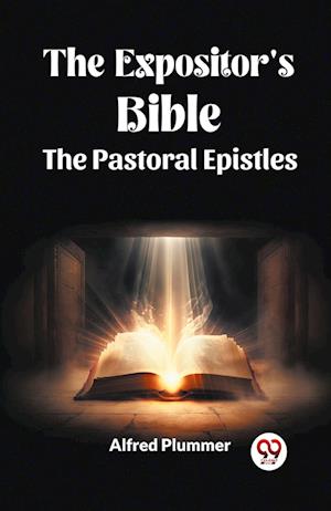 The Expositor's Bible The Pastoral Epistles - Alfred Plummer - Books - Double 9 Books - 9789361157585 - February 1, 2024