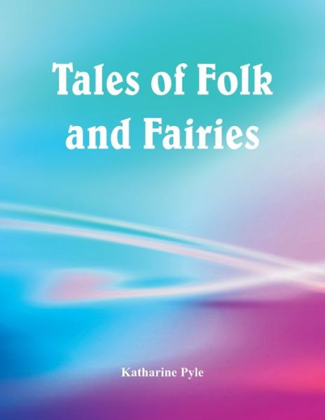 Cover for Katharine Pyle · Tales of Folk and Fairies (Paperback Book) (2016)