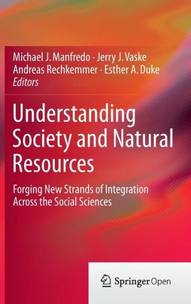 Michael J Manfredo · Understanding Society and Natural Resources: Forging New Strands of Integration Across the Social Sciences (Innbunden bok) [2014 edition] (2014)