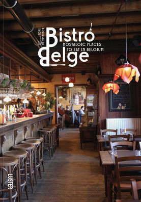 Cover for Toni De Coninck · Bistro Belge: Nostalgic Places to Eat in Belgium (Inbunden Bok) (2019)