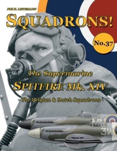 Cover for Phil H Listemann · The Supermarine Spitfire Mk XIV: The Belgian and Dutch Squadrons - Squadrons! (Paperback Book) (2019)