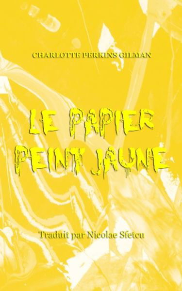 Le papier peint jaune - Charlotte Perkins Gilman - Bøger - Blurb - 9798210134585 - 26. april 2024