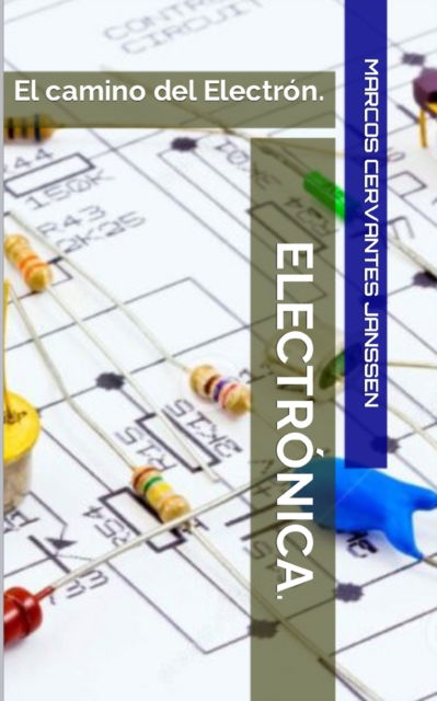 ELECTRONICA.: El caminar del Electron. - Cervantes Janssen Marcos Cervantes Janssen - Książki - Independently published - 9798358012585 - 10 października 2022