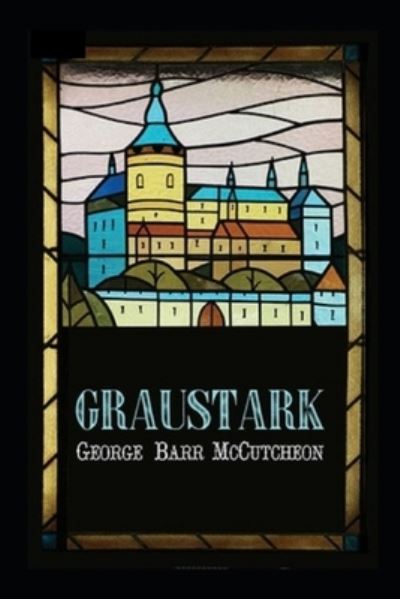 Graustark Graustark #1 Annotated - George Barr McCutcheon - Książki - Independently Published - 9798464715585 - 26 sierpnia 2021