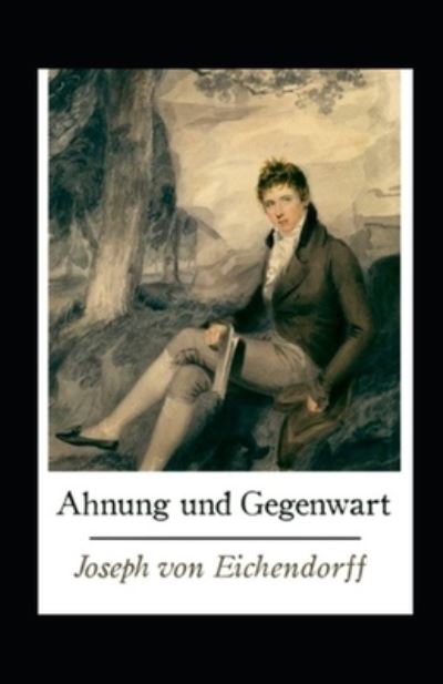 Cover for Joseph Von Eichendorff · Ahnung und Gegenwart (Kommentiert) (Pocketbok) (2021)