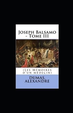 Cover for Alexandre Dumas · Joseph Balsamo - Tome III (Les Memoires d'un medecin): annote (Paperback Bog) (2021)