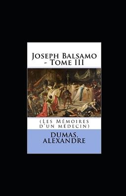 Cover for Alexandre Dumas · Joseph Balsamo - Tome III (Les Memoires d'un medecin): annote (Taschenbuch) (2021)