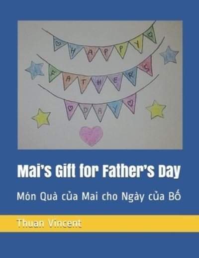 Cover for Thuan Vincent · Mai's Gift for Father's Day: Mon Qua c&amp;#7911; a Mai cho Ngay c&amp;#7911; a B&amp;#7889; - A Vietnamese Girl Named Mai. (Paperback Book) (2021)