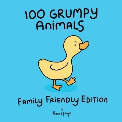 100 Grumpy Animals, Family Friendly Edition - Beast Flaps - Książki - Independently Published - 9798564031585 - 13 listopada 2020