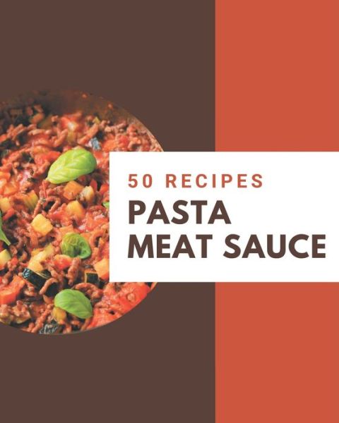 Cover for Julie Davis · 50 Pasta Meat Sauce Recipes (Pocketbok) (2020)