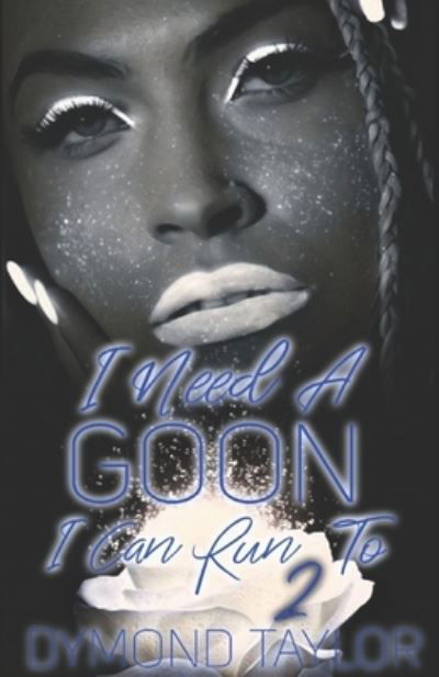 I Need A Goon I Can Run To 2 - Dymond Taylor - Books - Independently Published - 9798596063585 - January 17, 2021
