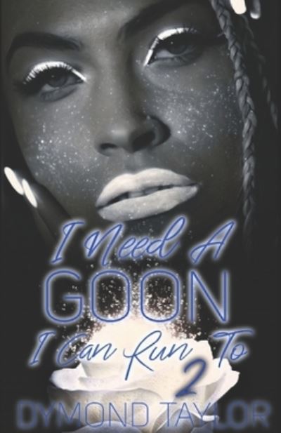 I Need A Goon I Can Run To 2 - Dymond Taylor - Książki - Independently Published - 9798596063585 - 17 stycznia 2021