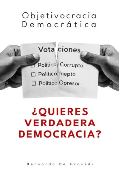 Cover for Bernardo De Urquidi · Objetivocracia Democratica: ?Quieres vivir en una verdadera democracia? - Objetivocracia Democratica (Paperback Book) (2020)