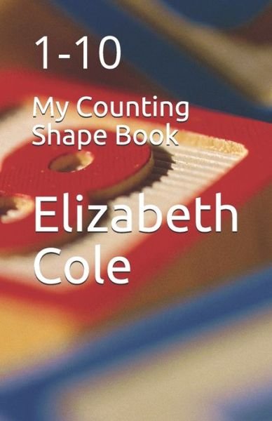 Cover for Elizabeth Cole · My Counting Shape Book: 1-10 (Paperback Bog) (2020)