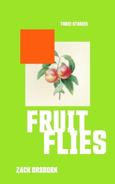 Cover for Zack Orsborn · Fruit Flies (Paperback Book) (2020)