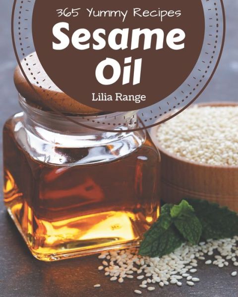 Cover for Lilia Range · 365 Yummy Sesame Oil Recipes (Paperback Book) (2020)