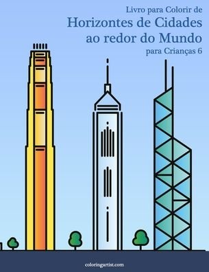 Cover for Nick Snels · Livro para Colorir de Horizontes de Cidades ao redor do Mundo para Criancas 6 (Paperback Book) (2020)