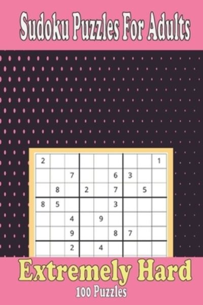 Cover for Brain Challenging Pzl · Extremely Hard Sudoku puzzles for adults: Sudoku Activity Book with 100 Hard Sudoku Puzzles with Solutions, Stress-relieving brain exercise,6x9 in book that's perfect for traveling. (Paperback Book) [Large type / large print edition] (2021)