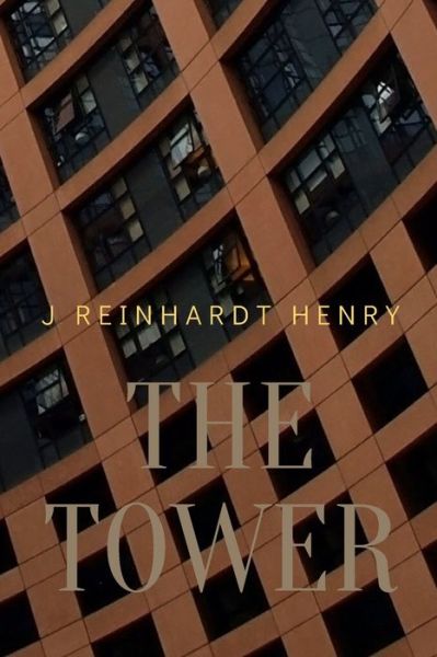 Cover for J Reinhardt Henry · The Tower (Paperback Book) (2021)