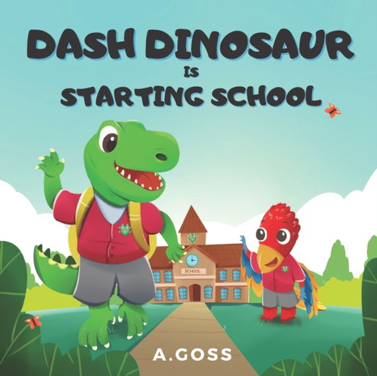 Cover for Goss Castle · Dash Dinosaur is Starting School: A Children's Book about First Day of School - Dash Dinosaur (Paperback Book) (2021)