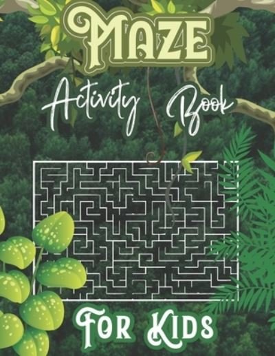 Cover for Kurugets Publisher · Maze Activity Book For Kids: Mazes For Kids Ages 4-8: Maze Activity Book. 4-6, 6-8 Ages. Workbook for Games, Puzzles, and Problem-Solving (Paperback Bog) (2021)