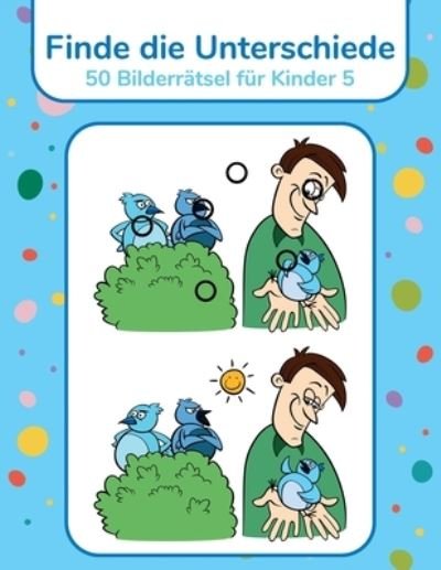 Cover for Nick Snels · Finde die Unterschiede - 50 Bilderratsel fur Kinder 5 (Paperback Bog) (2021)