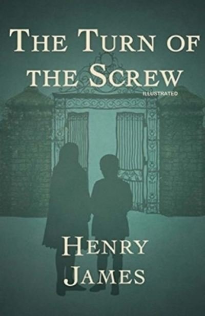 Cover for Henry James · The Turn of the Screw: Fully Illustrated Edition (Paperback Book) (2021)