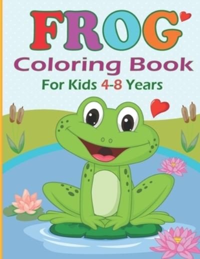 Cover for Noumidia Colors · Frog Coloring Book for Kids 4-8 years: Funny Frog Coloring pages for girls and boys - 30 Easy and Cute Frog Illustrations ready to color (Paperback Book) (2021)