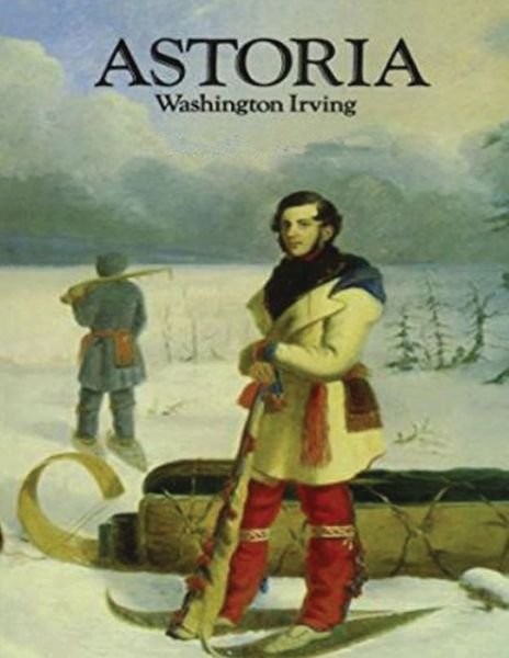 Cover for Washington Irving · Astoria (Annotated) (Paperback Bog) (2021)