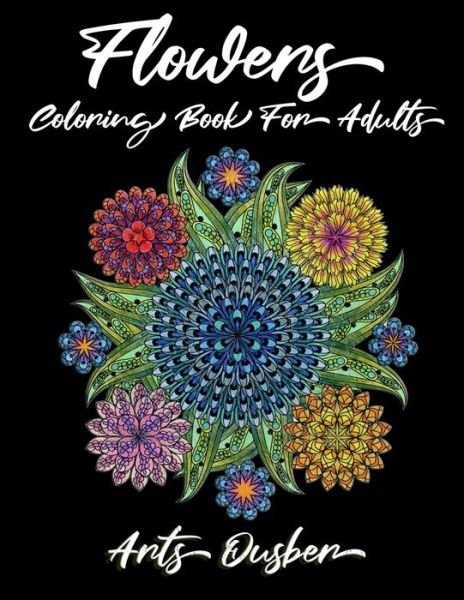 Cover for Arts Ousber · Flowers Coloring Book For Adults (Paperback Book) (2021)