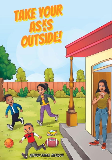 Cover for Karea Jackson · Take Your Asks Outside! (Paperback Book) (2022)