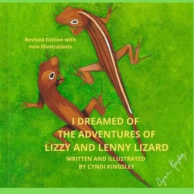Cover for Cyndi Kingsley · I Dreamed of the Adventures of Lizzy and Lenny Lizard (Revised) - Dream Stories-Children's Picture Books by Cyndi Kingsley (Taschenbuch) (2022)
