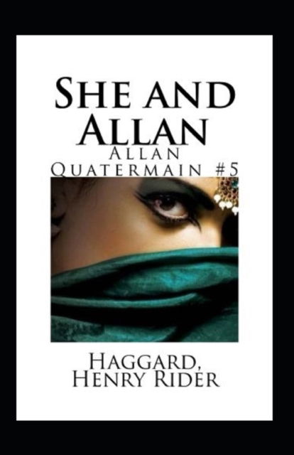 She and Allan - Henry Rider Haggard - Boeken - Independently Published - 9798837610585 - 22 juni 2022