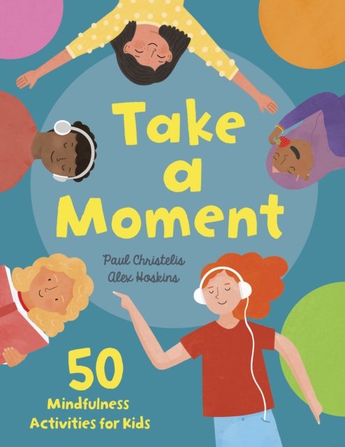 Cover for Paul Christelis · Take a Moment: 50 Mindfulness Activities for Kids (Gebundenes Buch) (2024)