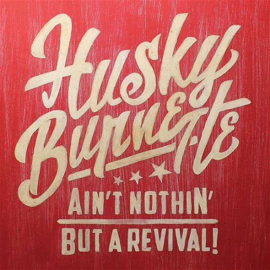 Cover for Husky Burnette · Ain't Nothin' but a Revival (CD) [Digipak] (2017)