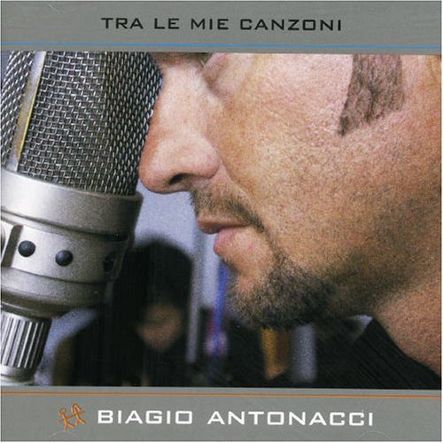 Tra Le Mie Canzoni - Antonacci Biagio - Música - MERCURY - 0602498679586 - 17 de septiembre de 2004