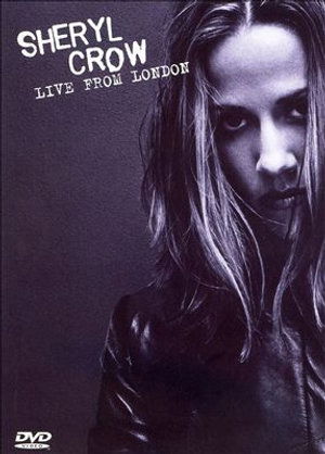 Live from London - Sheryl Crow - Elokuva - Pop Strategic Marketing - 0602498707586 - torstai 30. kesäkuuta 2005