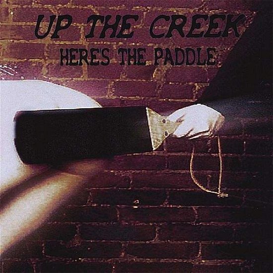 Cover for Up the Creek · Here's the Paddle (CD) (2008)