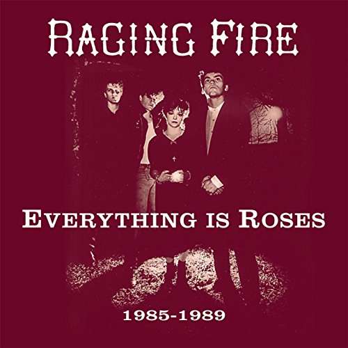 Cover for Raging Fire · Everyting is Roses (1985 - 1989) (LP) (2015)