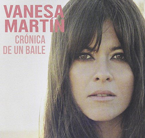 Cover for Vanesa Martin · Cronica De Un Baile (CD) (2017)