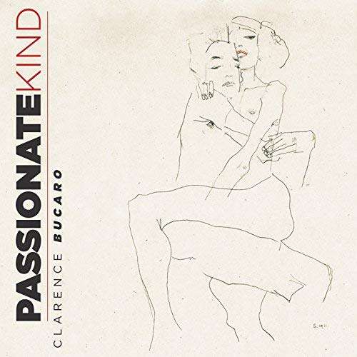 Cover for Clarence Bucaro · Passionate Kind (CD) (2018)