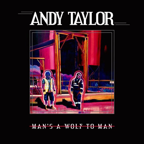 Cover for Andy Taylor · Man's A Wolf To Man (LP) (2023)
