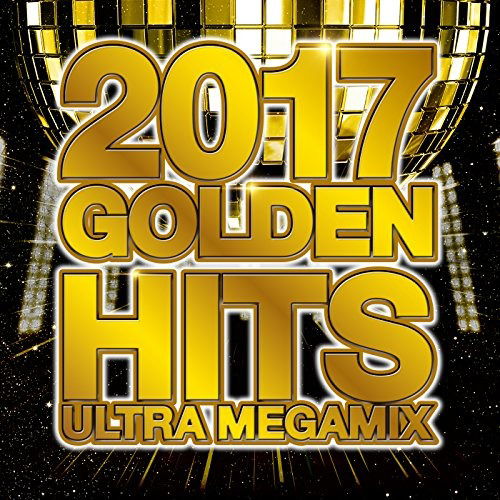 2017 Golden Hits (Ultra Megamix) - Various Artists - Muzyka - D93 - 4582112044586 - 22 marca 2017